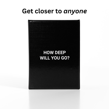HOW DEEP WILL YOU GO? Original