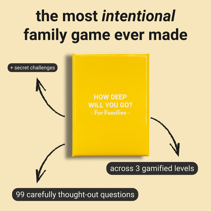 HOW DEEP WILL YOU GO? For Families